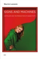 Signs and Machines Capitalism and the Production of Subjectivity