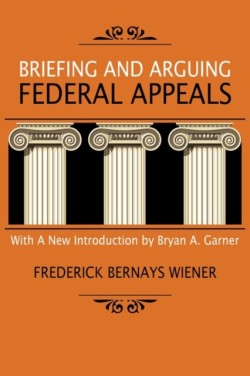 Briefing and Arguing Federal Appeals