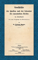 Geschichte Der Quellen Und Der Literatur Des Canonischen Rechts Im Abendlande Bis Zum Ausgange Des Mittelalters (1870)