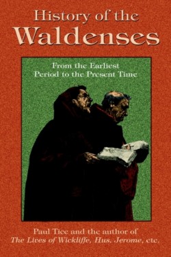 History of the Waldenses from the Earliest Period to the Present Time
