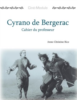 Ciné-Module 3: Cyrano de Bergerac, Cahier du Professeur