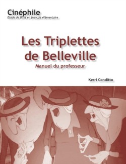 Cinéphile: Les Triplettes de Belleville, Manuel du professeur Un film de Sylvain Chomet