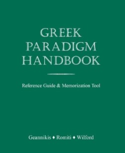 Greek Paradigm Handbook Reference Guide and Memorization Tool
