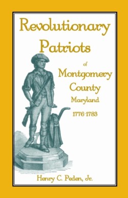 Revolutionary Patriots of Montgomery County, Maryland, 1776-1783