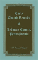 Early Church Records of Lebanon County, Pennsylvania