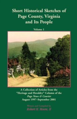 Short Historical Sketches of Page County, Virginia and Its People, Volume 1