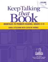 Keep Talking that Book! Booktalks to Promote Reading, Grades 2-12, Volume 3