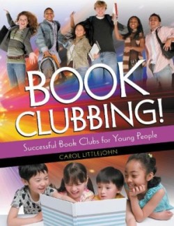Book Clubbing! Successful Book Clubs for Young People