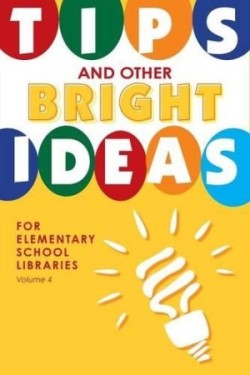 Tips and Other Bright Ideas for Elementary School Libraries