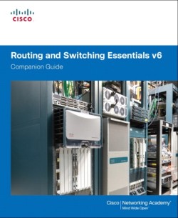 Cisco Networking Academy - Routing and Switching Essentials v6 Companion Guide