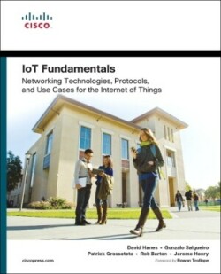 IoT Fundamentals Networking Technologies, Protocols, and Use Cases for the Internet of Things