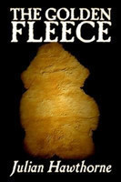 Golden Fleece by Julian Hawthorne, Fiction, Classics