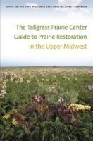  Tallgrass Prairie Center Guide to Prairie Restoration in the Upper Midwest