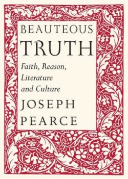 Beauteous Truth – Faith, Reason, Literature & Culture