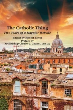 Catholic Thing – Five Years of a Singular Website