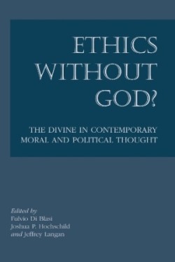 Ethics without God? – The Divine in Contemporary Moral and Political Thought