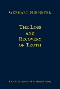 Loss and Recovery of Truth – Selected Writings of Gerhart Niemeyer