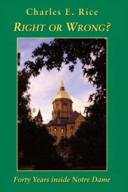 Right or Wrong? – Forty Years inside Notre Dame