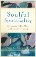 Soulful Spirituality – Becoming Fully Alive and Deeply Human