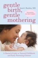 Gentle Birth, Gentle Mothering: A Doctor's Guide to Natural Childbirth