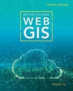 Getting to Know Web GIS (Getting to Know) (4TH ed.)