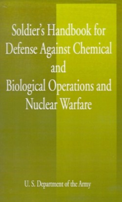 Soldier's Handbook for Defense Against Chemical and Biological Operations and Nuclear Warfare