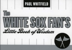 White Sox Fan's Little Book of Wisdom