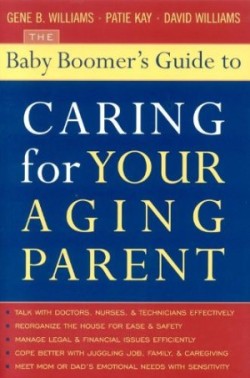 Baby Boomer's Guide to Caring for Your Aging Parent