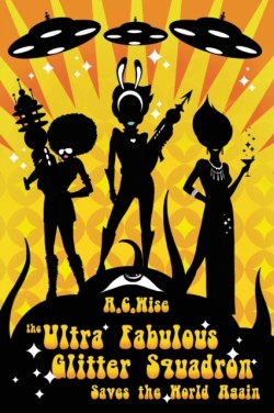 Ultra Fabulous Glitter Squadron Saves The World Again