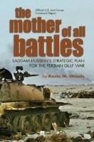 Mother of All Battles: Saddam Hussein's Strategic Plan for the Persian Gulf War