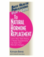 User'S Guide to Natural Hormone Replacement
