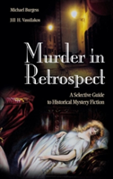 Murder in Retrospect A Selective Guide to Historical Mystery Fiction