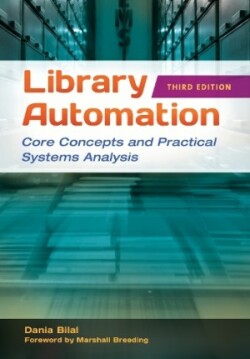 Library Automation, Core Concepts and Practical Systems Analysis, 3rd Ed.