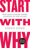 Start with Why: How Great Leaders Inspire Everyone to Take Action HB