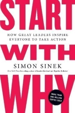 Start with Why: How Great Leaders Inspire Everyone to Take Action PB
