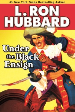 Under the Black Ensign A Pirate Adventure of Loot, Love and War on the Open Seas