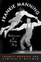 Manning, Frankie - Frankie Manning Ambassador of Lindy Hop