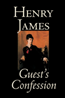 Guest's Confession by Henry James, Fiction, Classics, Literary