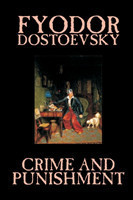 Crime and Punishment by Fyodor M. Dostoevsky, Fiction, Classics