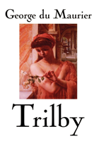 Trilby by George Du Maurier, Fiction, Classics, Literary