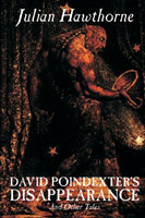 David Poindexter's Disappearance and Other Tales by Julian Hawthorne, Fiction, Literary, Short Stories