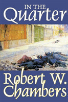 In the Quarter by Robert W. Chambers, Fiction, Classics, Historical