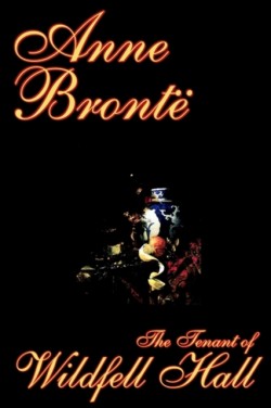 Tenant of Wildfell Hall by Anne Bronte, Fiction, Classics