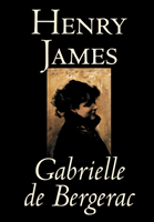 Gabrielle de Bergerac by Henry James, Fiction, Classics, Literary