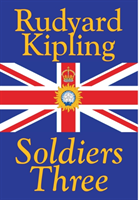 Soldiers Three by Rudyard Kipling, Fiction, Classics, Short Stories
