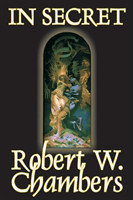 In Secret by Robert W. Chambers, Fiction, Espionage