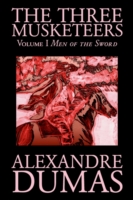 Three Musketeers, Vol. I by Alexandre Dumas, Fiction, Classics, Historical, Action & Adventure