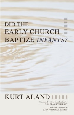 Did the Early Church Baptize Infants?