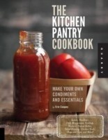 The Kitchen Pantry Cookbook: Make Your Own Condiments and Essentials