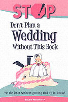 Stop! Don't Plan a Wedding without This Book